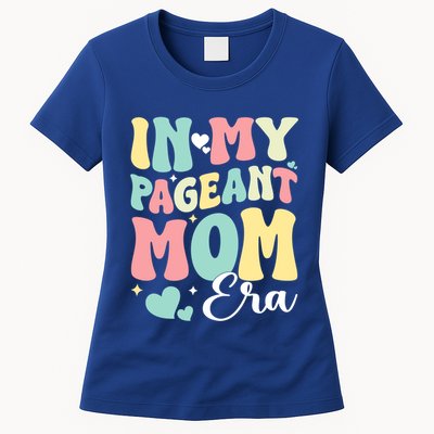 In My Pageant Mom Era Happy Mothers Day Pageant Mom Gift Womens T-Shirt