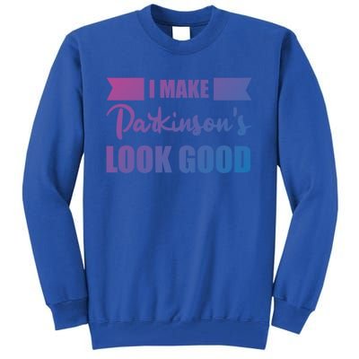 I Make Parkinsons Look Good Gift Tall Sweatshirt