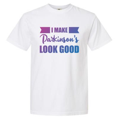 I Make Parkinsons Look Good Gift Garment-Dyed Heavyweight T-Shirt