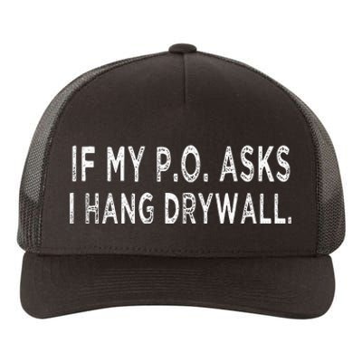 If My PO Asks I Hang Drywall Yupoong Adult 5-Panel Trucker Hat