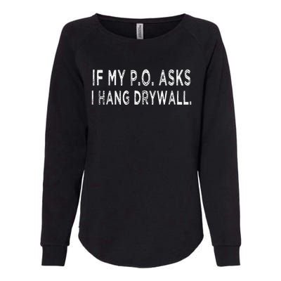 If My PO Asks I Hang Drywall Womens California Wash Sweatshirt