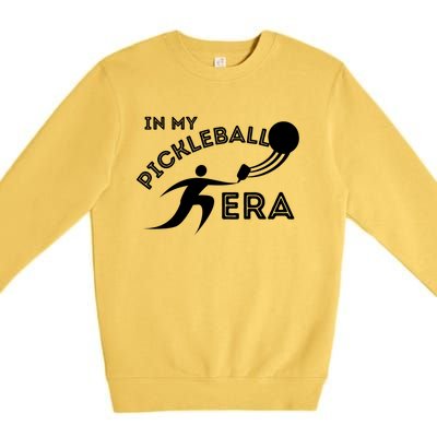 In My Pickleball Era Sport Fun Funny Gift Premium Crewneck Sweatshirt