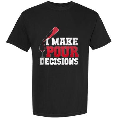 I Make Pour Decisions Wine Er And Funny Bartender Gift Great Gift Garment-Dyed Heavyweight T-Shirt