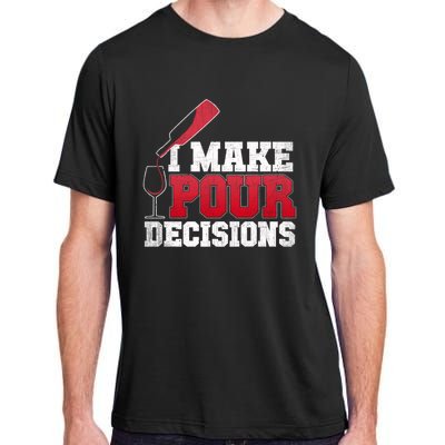 I Make Pour Decisions Wine Er And Funny Bartender Gift Great Gift Adult ChromaSoft Performance T-Shirt