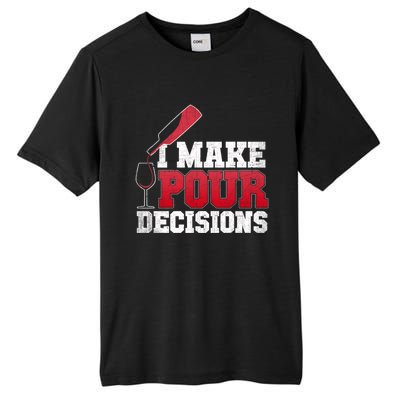 I Make Pour Decisions Wine Er And Funny Bartender Gift Great Gift Tall Fusion ChromaSoft Performance T-Shirt