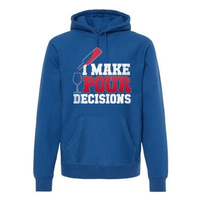 I Make Pour Decisions Wine Er And Funny Bartender Gift Great Gift Premium Hoodie