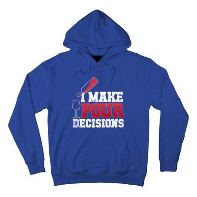 I Make Pour Decisions Wine Er And Funny Bartender Gift Great Gift Tall Hoodie