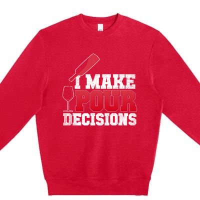 I Make Pour Decisions Wine Er And Funny Bartender Gift Great Gift Premium Crewneck Sweatshirt