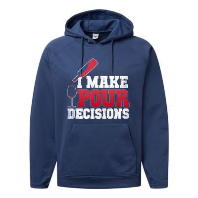 I Make Pour Decisions Wine Er And Funny Bartender Gift Great Gift Performance Fleece Hoodie