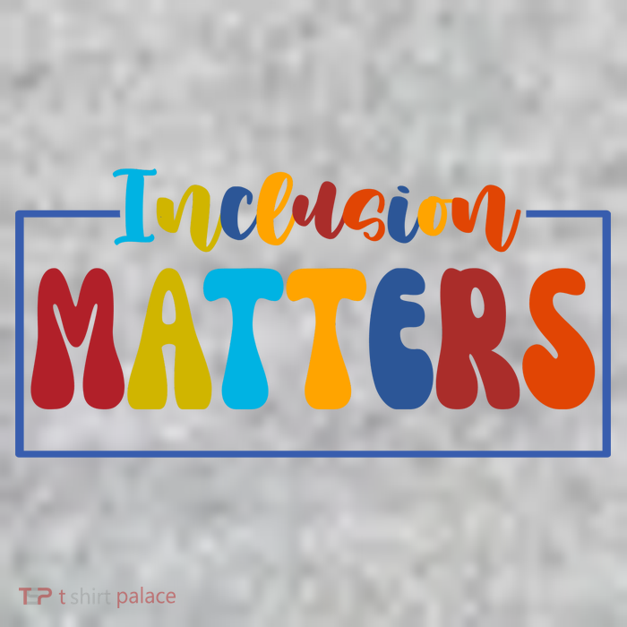 Inclusion Matters Positive Diversity Kindness T-Shirt