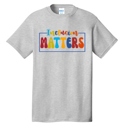 Inclusion Matters Positive Diversity Kindness Tall T-Shirt