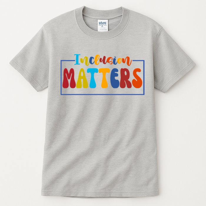 Inclusion Matters Positive Diversity Kindness Tall T-Shirt
