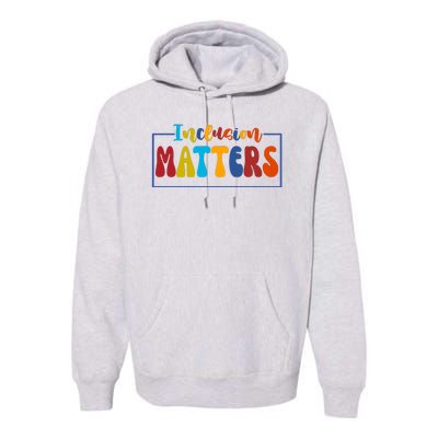 Inclusion Matters Positive Diversity Kindness Premium Hoodie