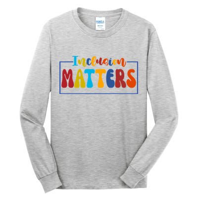 Inclusion Matters Positive Diversity Kindness Tall Long Sleeve T-Shirt