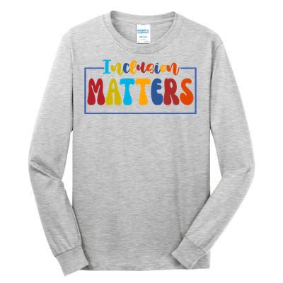 Inclusion Matters Positive Diversity Kindness Tall Long Sleeve T-Shirt