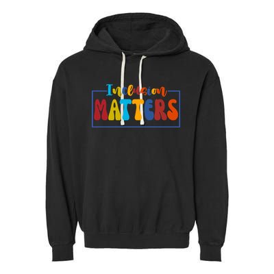 Inclusion Matters Positive Diversity Kindness Garment-Dyed Fleece Hoodie