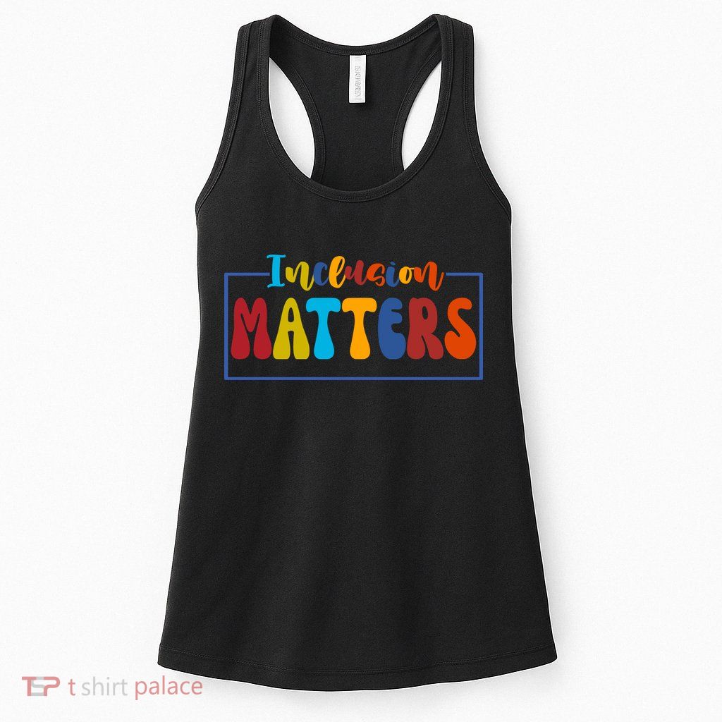 Inclusion Matters Positive Diversity Kindness Womens Tank Top