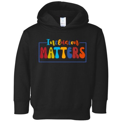 Inclusion Matters Positive Diversity Kindness Toddler Hoodie