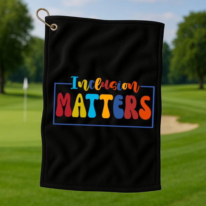 Inclusion Matters Positive Diversity Kindness Golf Towel