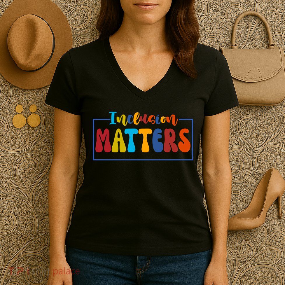 Inclusion Matters Positive Diversity Kindness Women's V-Neck T-Shirt