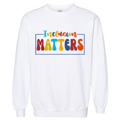 Inclusion Matters Positive Diversity Kindness Garment-Dyed Sweatshirt