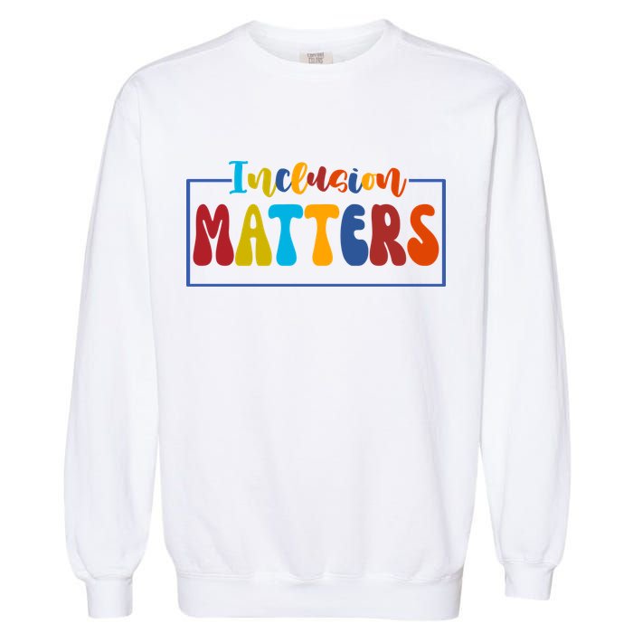 Inclusion Matters Positive Diversity Kindness Garment-Dyed Sweatshirt