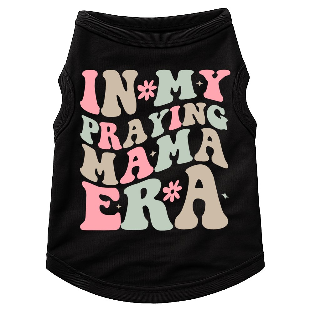 In My Praying Mama Era Doggie Tank