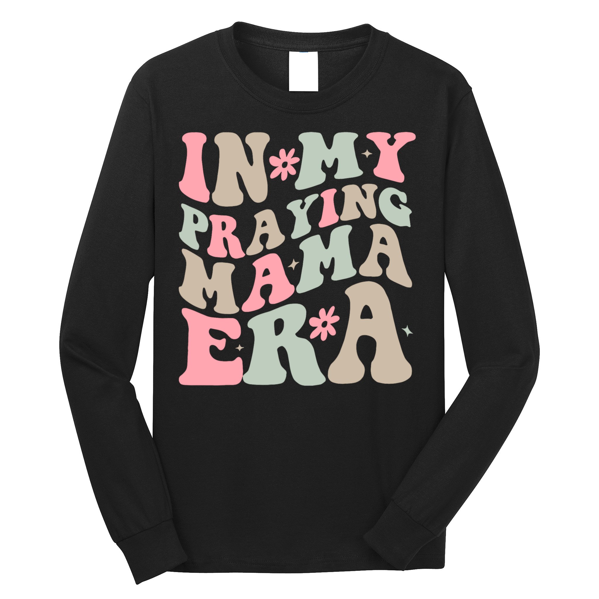 In My Praying Mama Era Long Sleeve Shirt