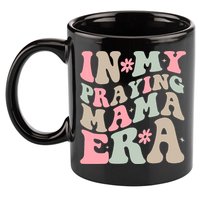 In My Praying Mama Era 11oz C Handle Ceramic Mug