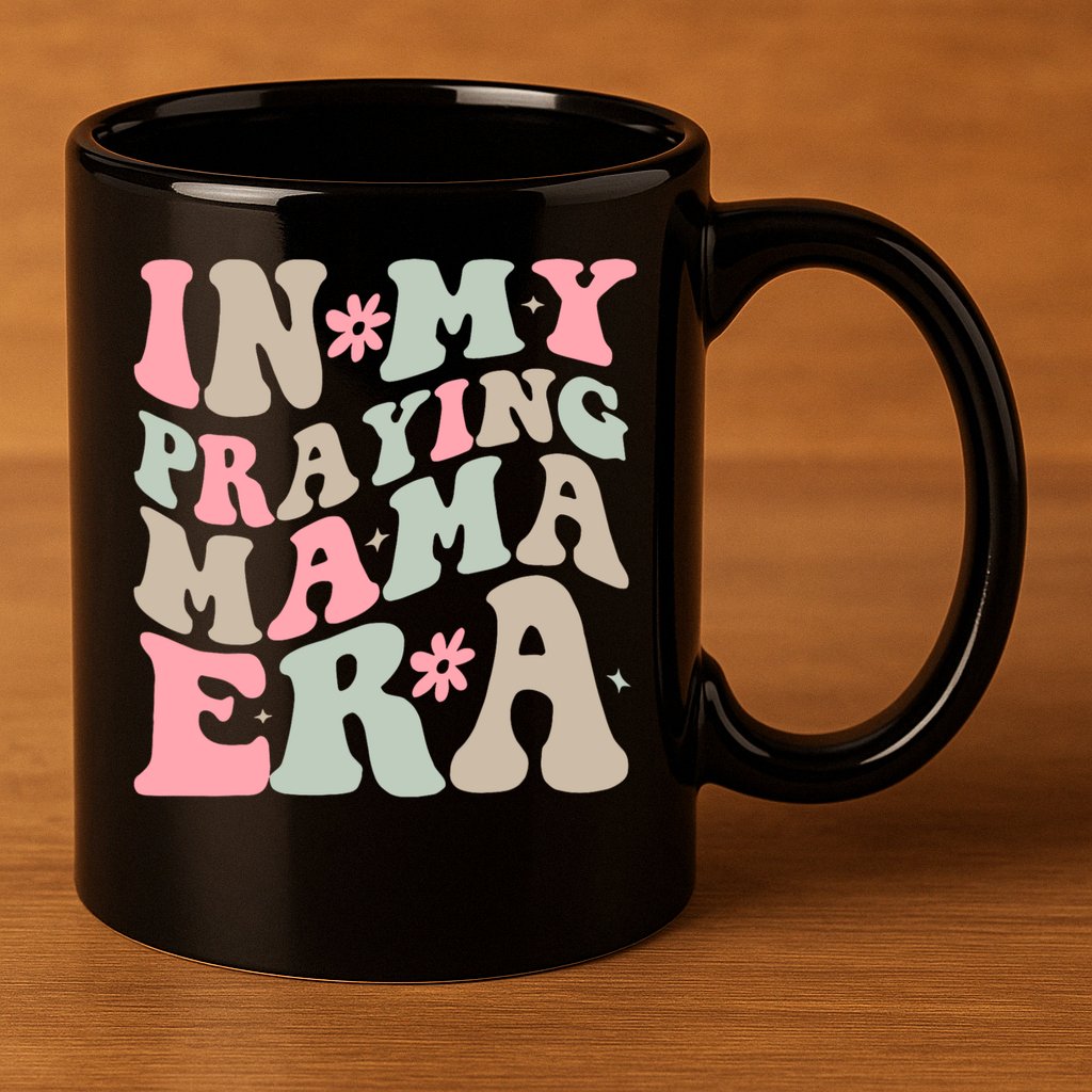 In My Praying Mama Era 11oz C Handle Ceramic Mug