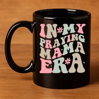 In My Praying Mama Era 11oz C Handle Ceramic Mug