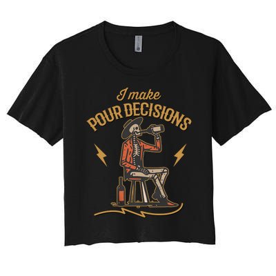 I Make Pour Decisions With Skeleton Women's Crop Top Tee