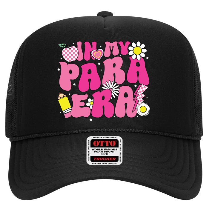 In My Para Era Teacher Back To School First Day Of School High Crown Mesh Back Trucker Hat