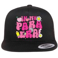 In My Para Era Teacher Back To School First Day Of School Flat Bill Trucker Hat