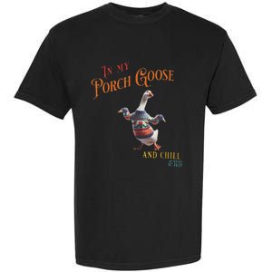 In My Porch Goose And Chill Era Funny Garment-Dyed Heavyweight T-Shirt