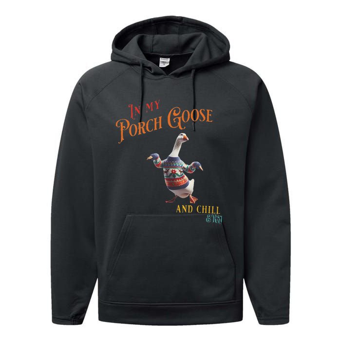 In My Porch Goose And Chill Era Funny Performance Fleece Hoodie