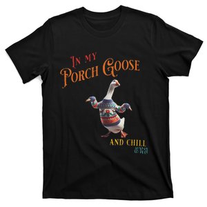 In My Porch Goose And Chill Era Funny T-Shirt