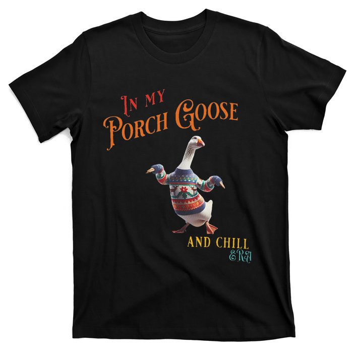 In My Porch Goose And Chill Era Funny T-Shirt