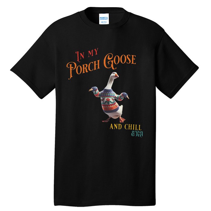 In My Porch Goose And Chill Era Funny Tall T-Shirt