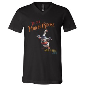 In My Porch Goose And Chill Era Funny V-Neck T-Shirt