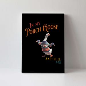 In My Porch Goose And Chill Era Funny Canvas