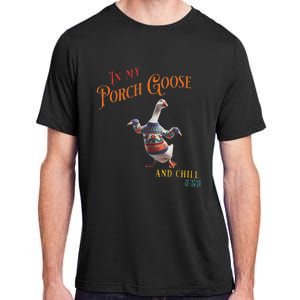 In My Porch Goose And Chill Era Funny Adult ChromaSoft Performance T-Shirt