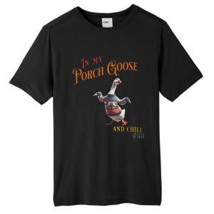 In My Porch Goose And Chill Era Funny Tall Fusion ChromaSoft Performance T-Shirt