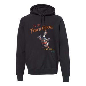 In My Porch Goose And Chill Era Funny Premium Hoodie