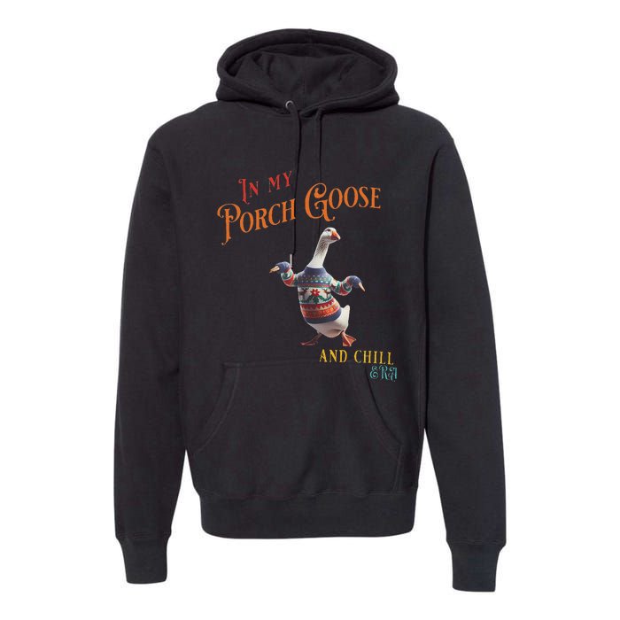 In My Porch Goose And Chill Era Funny Premium Hoodie