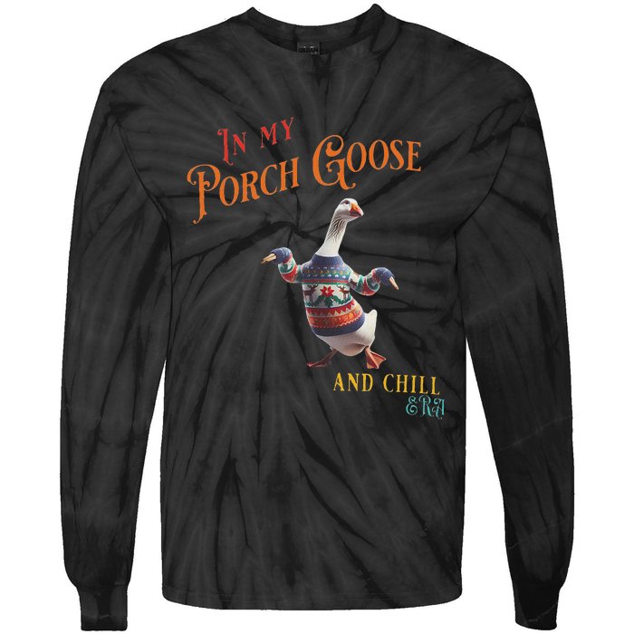 In My Porch Goose And Chill Era Funny Tie-Dye Long Sleeve Shirt