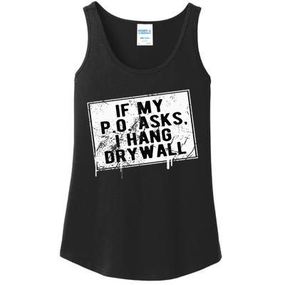 If My P O Asks I Hang Drywall Funny Ladies Essential Tank