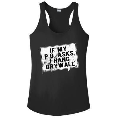 If My P O Asks I Hang Drywall Funny Ladies PosiCharge Competitor Racerback Tank