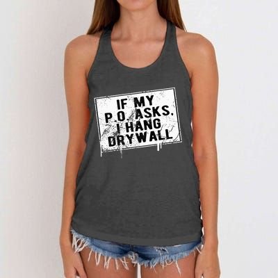 If My P O Asks I Hang Drywall Funny Women's Knotted Racerback Tank