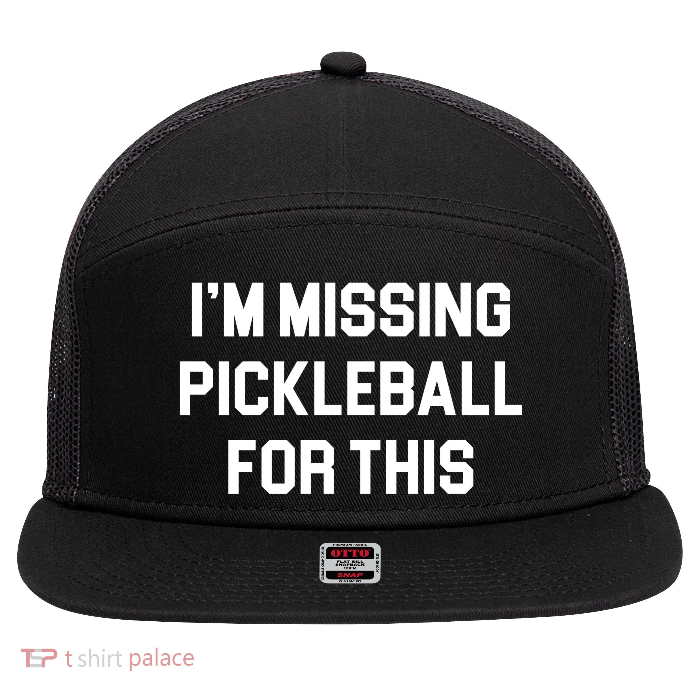 I'm Missing Pickleball For This 7 Panel Mesh Trucker Snapback Hat